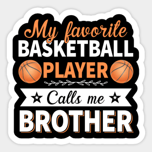 My Favorite Basketball Player Calls Me Brother Sticker